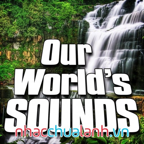Album Âm Thanh Thế Giới Của Chúng Ta - Our World’s Sounds