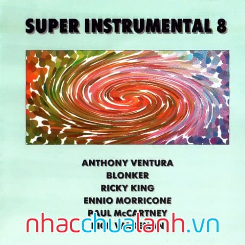 Những Nhạc Phẩm Không Lời Hay Nhất - Super Instrumental Vol.8 Những Nhạc Phẩm Không Lời Hay Nhất - Super Instrumental Vol.8