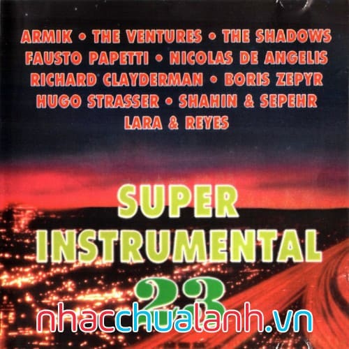 Những Nhạc Phẩm Không Lời Hay Nhất - Super Instrumental Vol.23 Những Nhạc Phẩm Không Lời Hay Nhất - Super Instrumental Vol.23