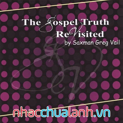 Album Sự Thật Phúc Âm - The Gospel Truth Revisited
