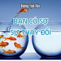 Bạn Có Sợ Sự Thay Đổi