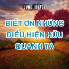 Biết Ơn Những Điều Hiện Hữu Quanh Ta