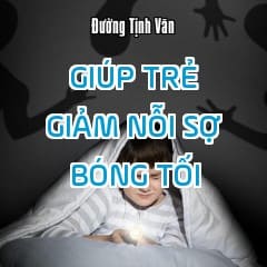 Thư Giãn Khi Sợ Bóng Tối - Giúp Trẻ Giảm Nỗi Sợ Bóng Tối Trước Khi Đi Ngủ