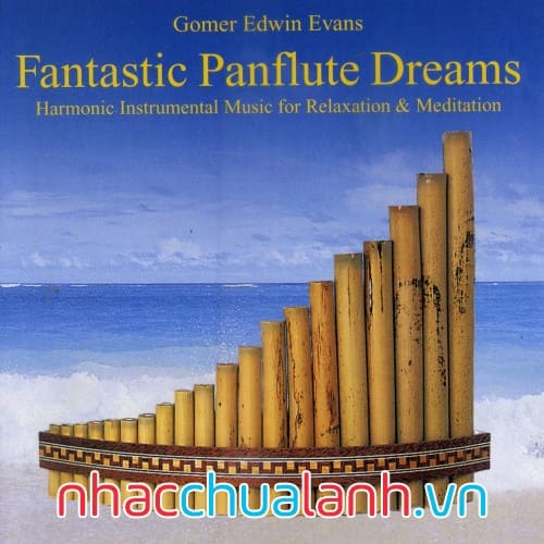 Album Giấc Mơ Sáo Trúc Tuyệt Vời - Fantastic Panflute Dreams