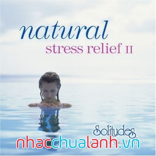 Album Giảm Căng Thẳng Tự Nhiên - Natural Stress Relief Vol.2
