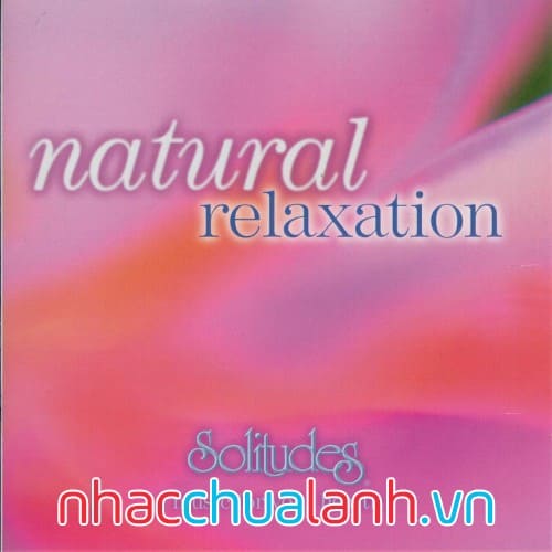 Album Thư Giãn Tự Nhiên - Natural Relaxation