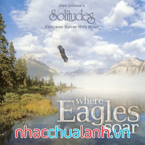 Album Nơi Đại Bàng Bay - Where Eagles Soar