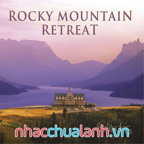 Album Nghỉ Dưỡng Trên Núi Đá - Rocky Mountain Retreat