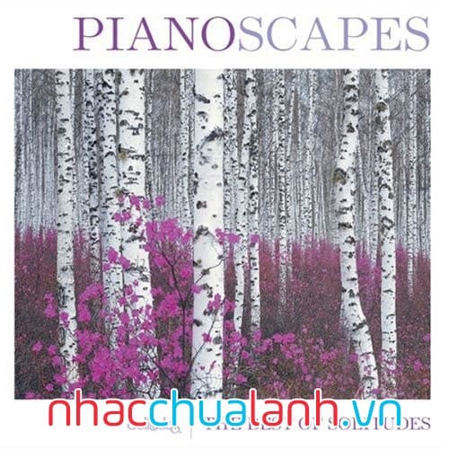 Piano Tâm Trạng Cô Đơn Hay Nhất - Pianoscapes The Best Of Solitudes Piano Tâm Trạng Cô Đơn Hay Nhất - Pianoscapes The Best Of Solitudes
