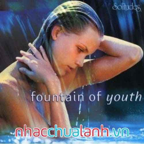 Album Suối Nguồn Tuổi Trẻ - Fountain Of Youth