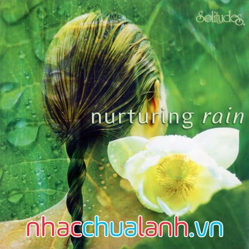 Album Tiếng Mưa Giúp Thư Giãn Tự Nhiên - Nature’s Spa Nurturing Rain