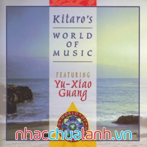 Album Thế Giới Âm Nhạc Của Kitaro - Kitaro’s World Of Music