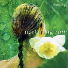 Tiếng Mưa Giúp Thư Giãn Tự Nhiên - Nature’s Spa Nurturing Rain