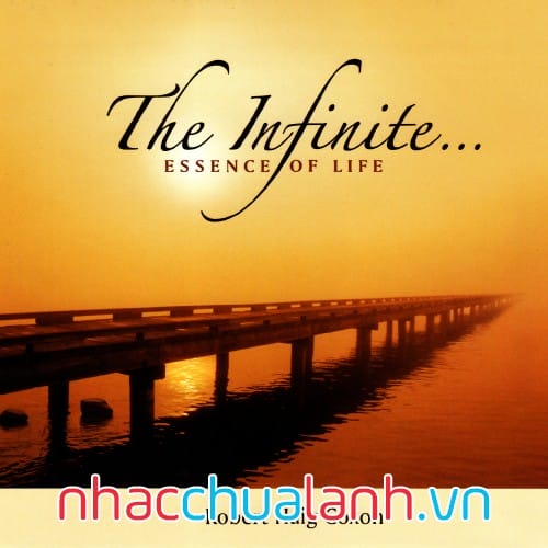 Album Vô Hạn ... Bản Chất Của Cuộc Sống - The Infinite... Essence Of Life