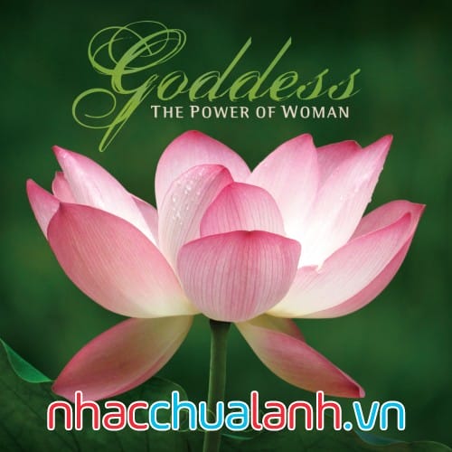 Album Nữ Thần, Sức Mạnh Của Người Phụ Nữ - Goddess, The Power Of Woman