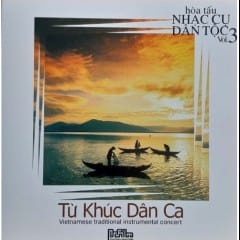Hòa Tấu Nhạc Cụ Dân Tộc Việt Nam: Từ Khúc Dân Ca Vol.3