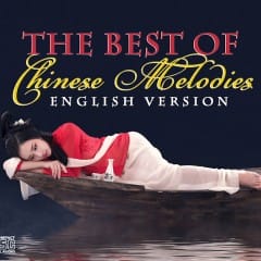 Những Giai Điệu Trung Hoa Hay Nhất - The Best Of Chinese Melodies