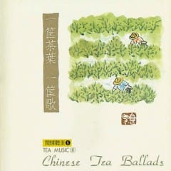 Êm Đềm Trà Trung Quốc - Chinese Tea Ballads