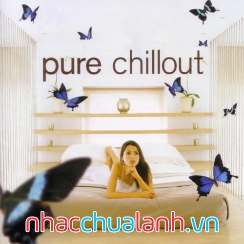 Album Vui Vẻ Thuần Khiết - Pure Chillout Vol.1