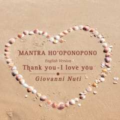 Ho’Oponopono - Thank You I Love You - Heart Healing Mantra